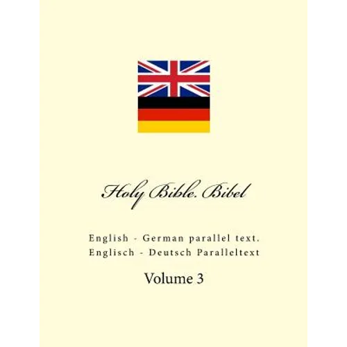 Holy Bible. Bibel: English - German Parallel Text. Englisch - Deutsch Paralleltext - Paperback