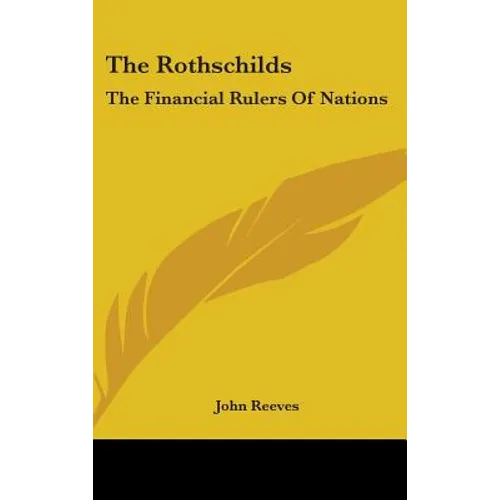 The Rothschilds: The Financial Rulers Of Nations - Hardcover
