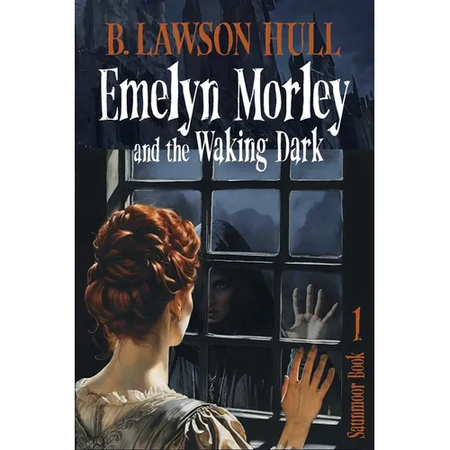 Emelyn Morley and the Waking Dark - Paperback