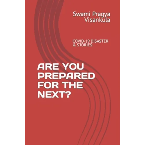 Are You Prepared for the Next?: Covid-19 Disaster & Stories - Paperback