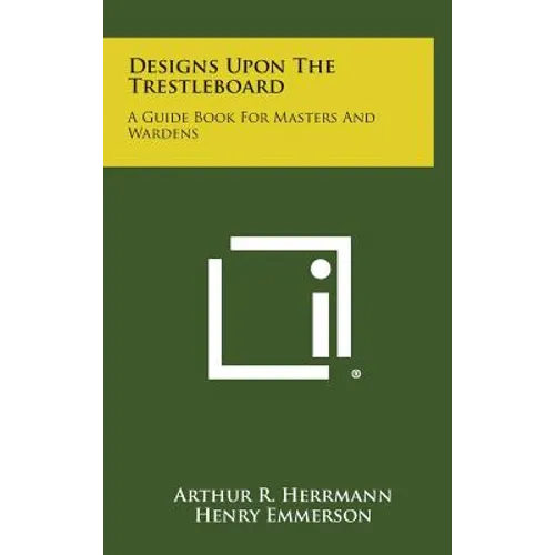 Designs Upon the Trestleboard: A Guide Book for Masters and Wardens - Hardcover