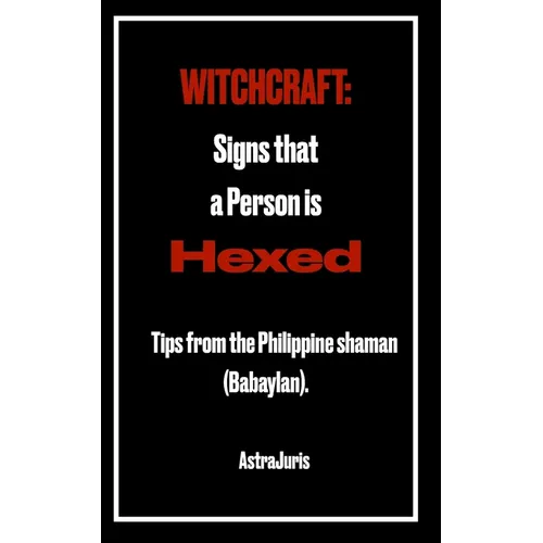 Witchcraft: Signs that a Person is HEXED: Tips from the Philippine shaman (Babaylan). - Paperback