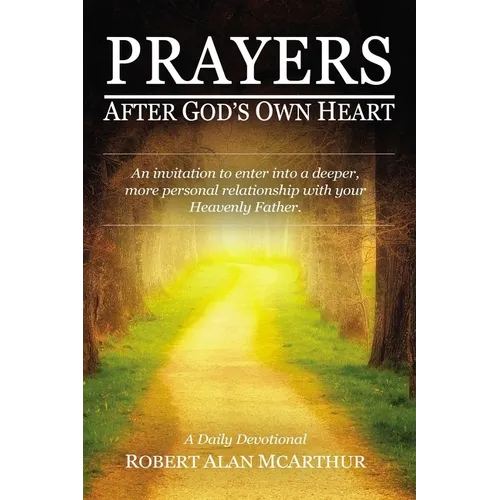 Prayers After God's Own Heart: An Invitation to Enter Into a Deeper, More Personal Relationship with Your Heavenly Father - Paperback