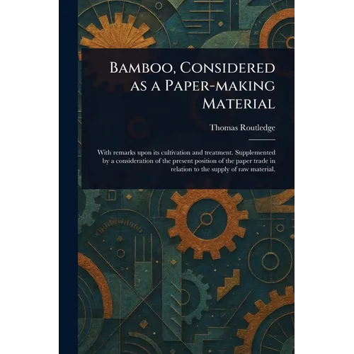 Bamboo, Considered as a Paper-making Material - Paperback