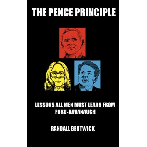 The Pence Principle: Lessons All Men Must Learn from Ford-Kavanaugh - Paperback