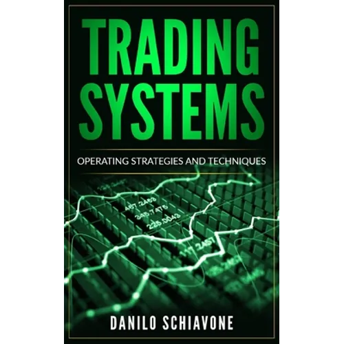 Trading Systems: Operating Strategies and Techniques - Paperback