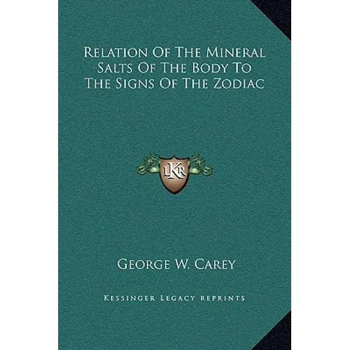 Relation Of The Mineral Salts Of The Body To The Signs Of The Zodiac - Hardcover