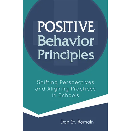 Positive Behavior Principles: Shifting Perspectives and Aligning Practices in Schools - Paperback