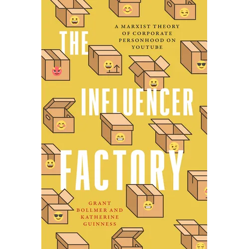 The Influencer Factory: A Marxist Theory of Corporate Personhood on Youtube - Paperback