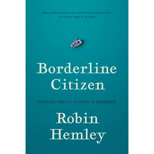 Borderline Citizen: Dispatches from the Outskirts of Nationhood - Paperback