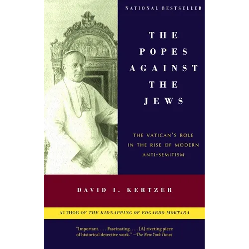 The Popes Against the Jews: The Vatican's Role in the Rise of Modern Anti-Semitism - Paperback