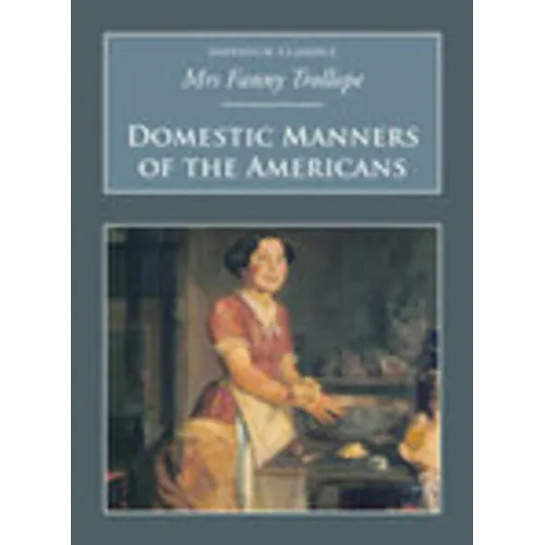 Domestic Manners of the Americans: Nonsuch Classics - Paperback