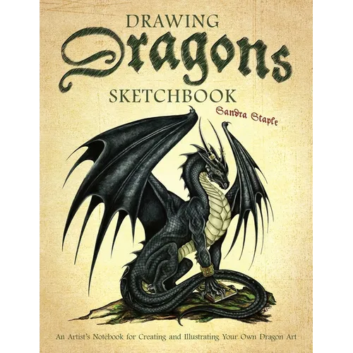 Drawing Dragons Sketchbook: An Artist's Notebook for Creating and Illustrating Your Own Dragon Art - Paperback