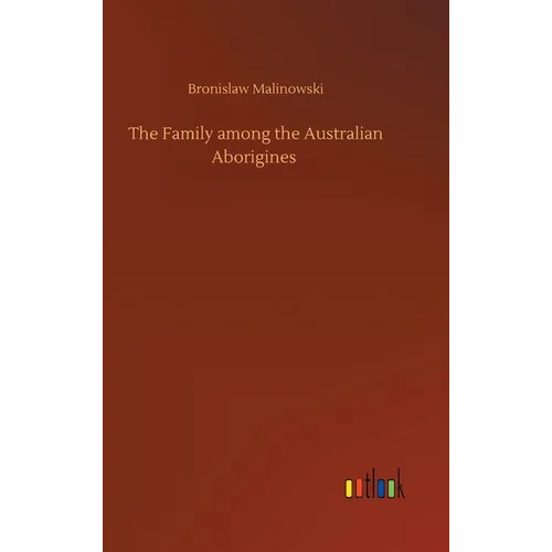 The Family among the Australian Aborigines - Hardcover