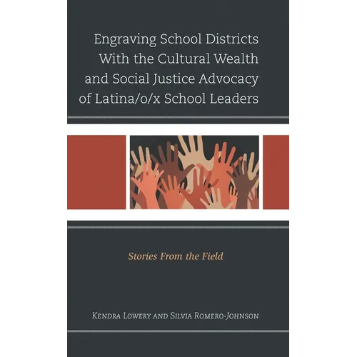 Engraving School Districts with the Cultural Wealth and Social Justice Advocacy of Latina/O/X School Leaders: Stories from the Field - Hardcover