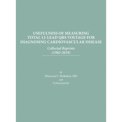 Usefulness of Measuring Total 12-Lead QRS Voltage in Diagnosing Cardiovascular Disease - Hardcover