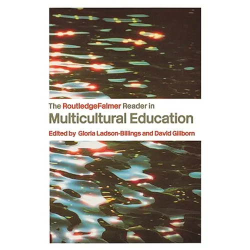 The Routledgefalmer Reader in Multicultural Education: Critical Perspectives on Race, Racism and Education - Paperback