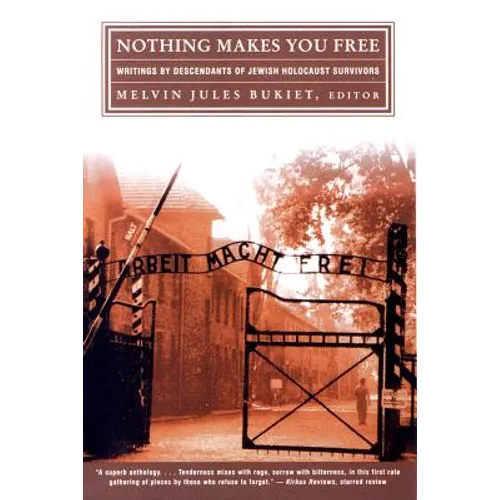 Nothing Makes You Free: Writings by Descendants of Jewish Holocaust Survivors - Paperback