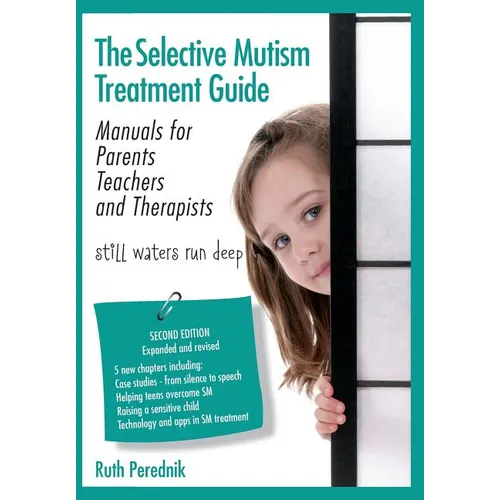 The Selective Mutism Treatment Guide: Manuals for Parents Teachers and Therapists. Second Edition: Still waters run deep - Paperback
