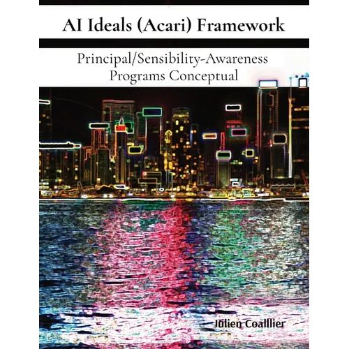 AI Ideals (Acari) Framework: Principal/Sensibility-Awareness Programs Conceptual - Paperback