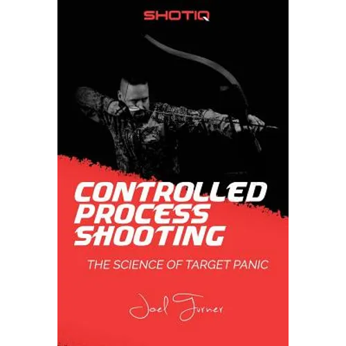 Controlled Process Shooting: The Science of Target Panic - Paperback