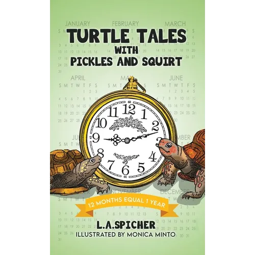 Turtle Tales with Pickles and Squirt: 12 Months Equal 1 Year - Hardcover