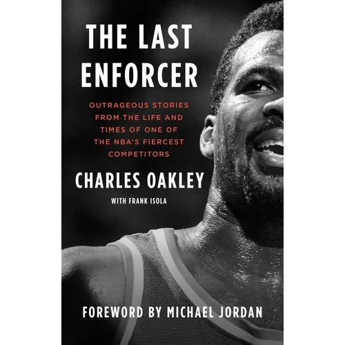 The Last Enforcer: Outrageous Stories from the Life and Times of One of the Nba's Fiercest Competitors - Paperback
