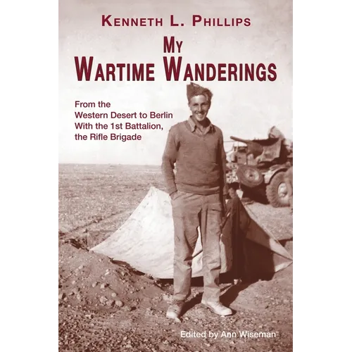 My Wartime Wanderings: From the Western Desert to Berlin with the 1st Battalion, the Rifle Brigade - Paperback