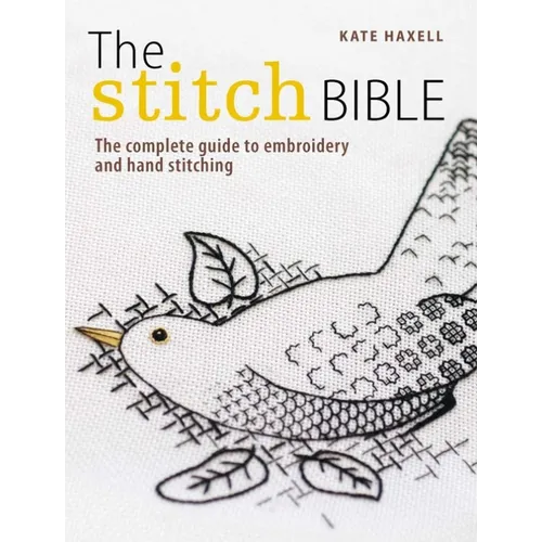 The Stitch Bible: A Comprehensive Guide to 225 Embroidery Stitches and Techniques - Paperback
