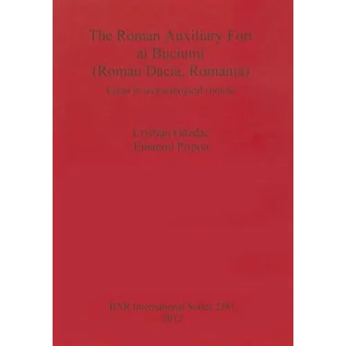 The Roman Auxiliary Fort at Buciumi (Roman Dacia, Romania): Coins in archaeological context - Paperback