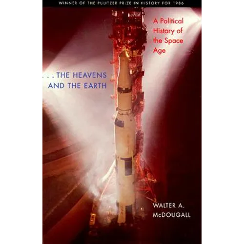 The Heavens and the Earth: A Political History of the Space Age - Paperback
