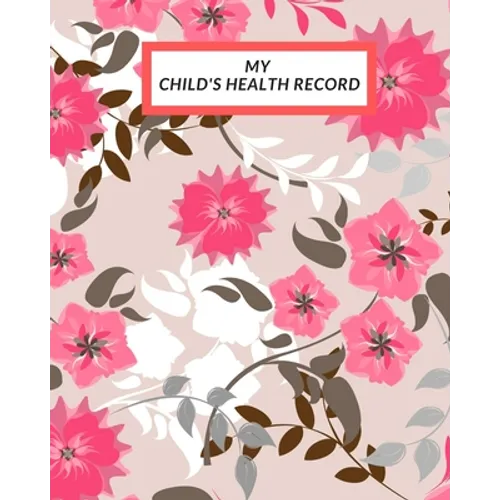 My child's Health Record: Child's Medical History To do Book, Baby 's Health keepsake Register & Information Record Log, Treatment Activities Tracker - Paperback
