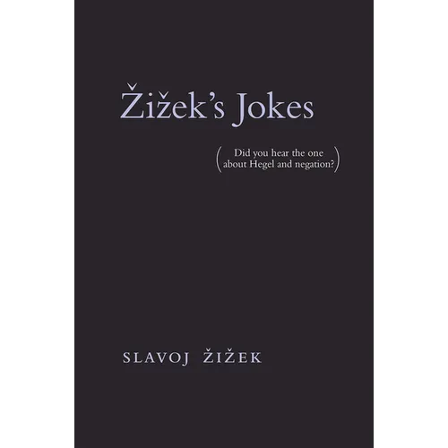 Zizek's Jokes: (Did You Hear the One about Hegel and Negation?) - Paperback