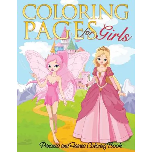 Coloring Pages for Girls (Princess and Fairies Coloring Book) - Paperback