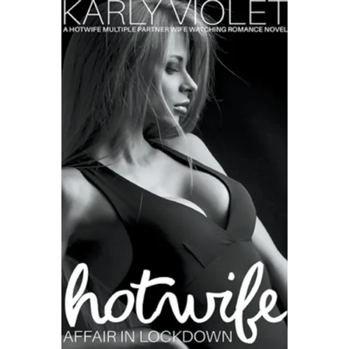 Hotwife Affair In Lockdown - A Hotwife Multiple Partner Wife Watching Romance Novel - Paperback