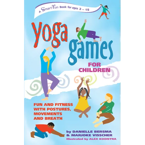 Yoga Games for Children: Fun and Fitness with Postures, Movements and Breath - Hardcover