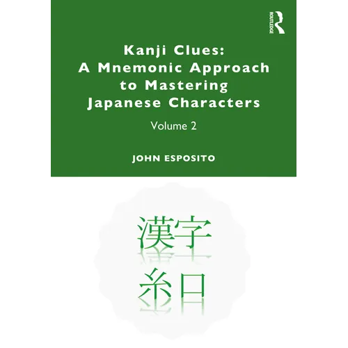 Kanji Clues: A Mnemonic Approach to Mastering Japanese Characters: Volume 2 - Paperback