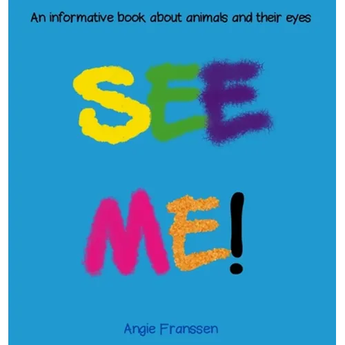 See Me!: An informative book about animals and their eyes - Hardcover