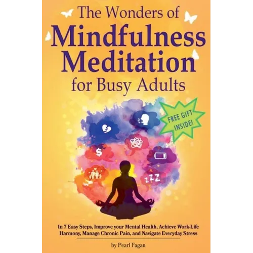 The Wonders of Mindfulness Meditation for Busy Adults - Paperback