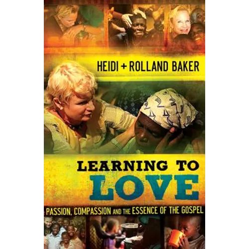 Learning to Love: Passion, Compassion and the Essence of the Gospel - Paperback