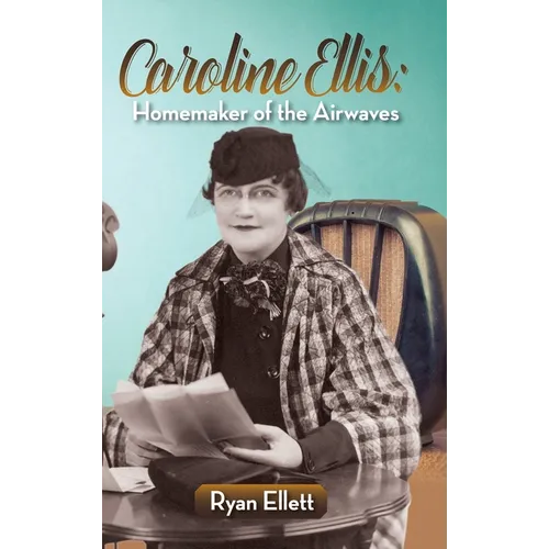 Caroline Ellis: Homemaker of the Airwaves (hardback) - Hardcover