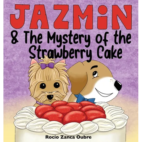 Jazmin & The Mystery of the Strawberry Cake: A Sweet Children's Book About Sharing - Hardcover