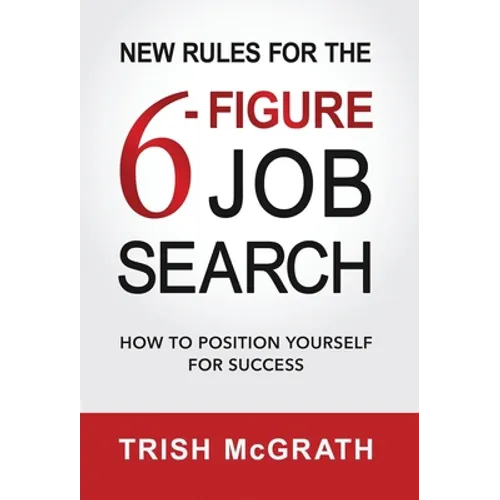 New Rules for the 6-Figure Job Search: How to Position Yourself for Success - Hardcover