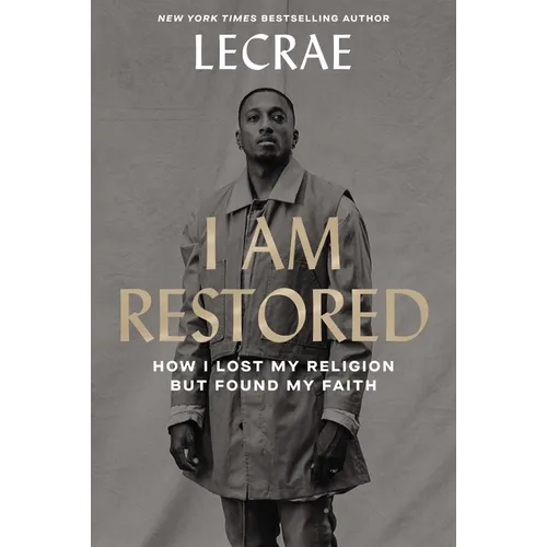 I Am Restored: How I Lost My Religion But Found My Faith - Hardcover