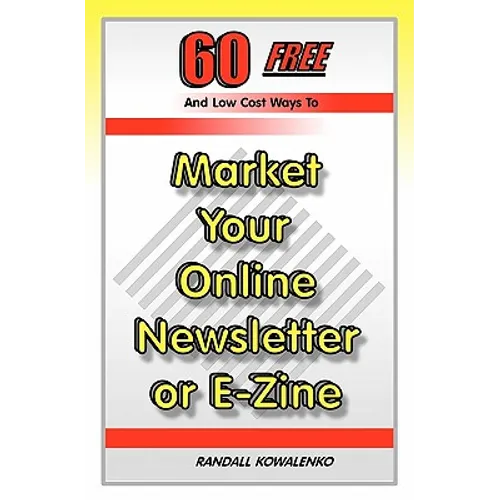 60 Free And Low Cost Ways To Market Your Online Newsletter or E-Zine - Paperback