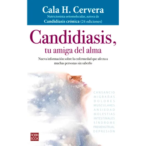 Candidiasis, Tu Amiga del Alma: Nueva Información Sobre La Enfermedad Que Afecta a Muchas Personas Sin Saberlo - Paperback