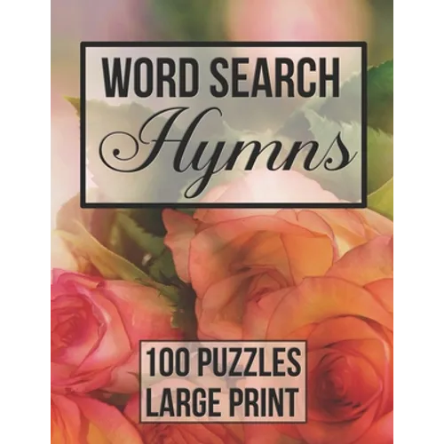 Word Search Hymns: 100 Large Print Puzzles from Popular Hymns - Beautiful Floral Cover - Paperback
