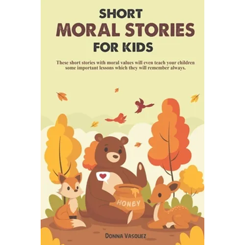 Short Moral Stories for Kids: These short stories with moral values will even teach your children some important lessons which they will remember al - Paperback