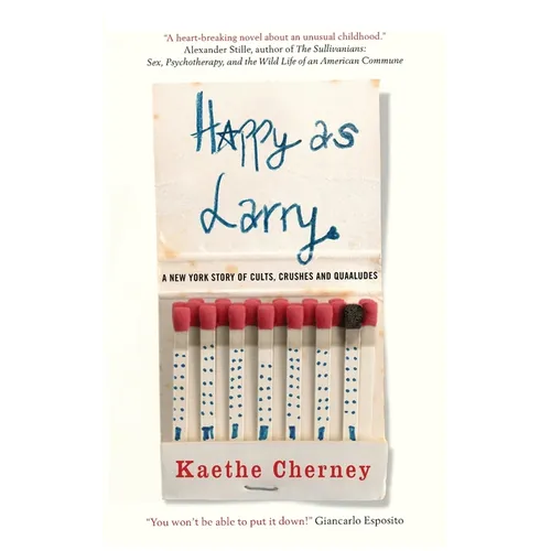 Happy As Larry: A New York Story of Cults, Crushes and Quaaludes - Paperback