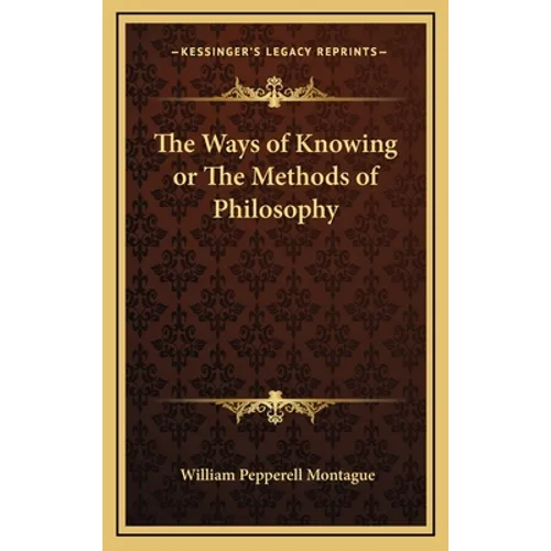 The Ways of Knowing or The Methods of Philosophy - Hardcover